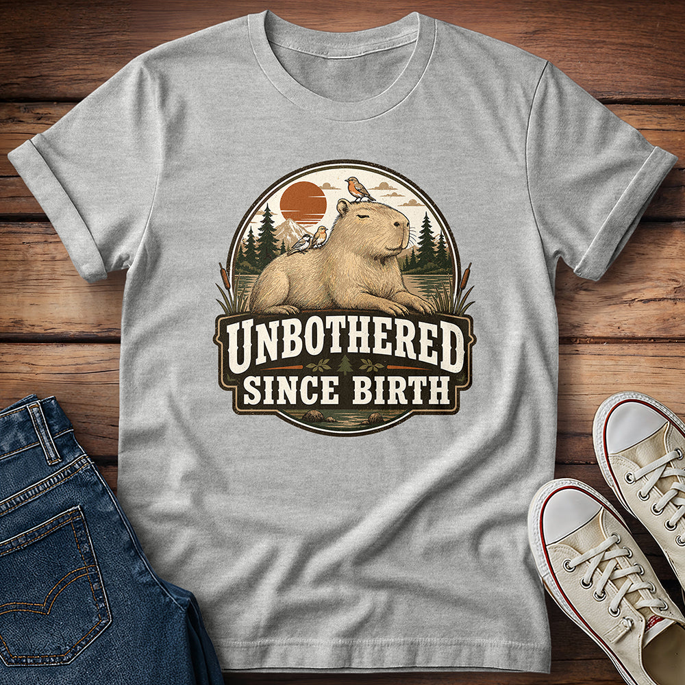 Unbothered Since Birth T-Shirt