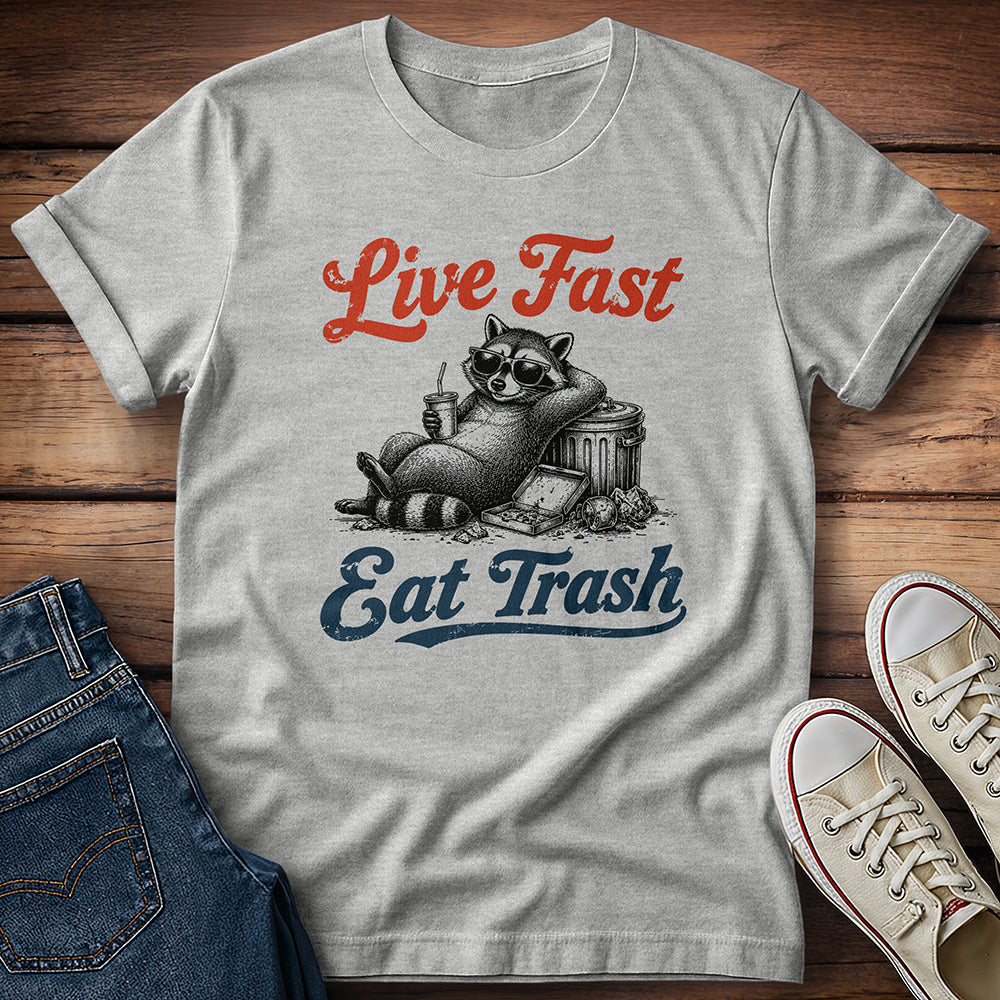 Live Fast, Eat Trash T-Shirt