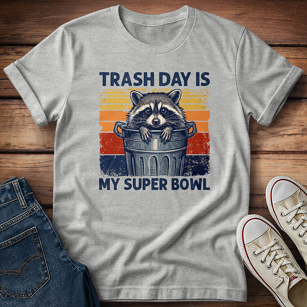 Trash Day Is My Super Bowl 2 T-Shirt