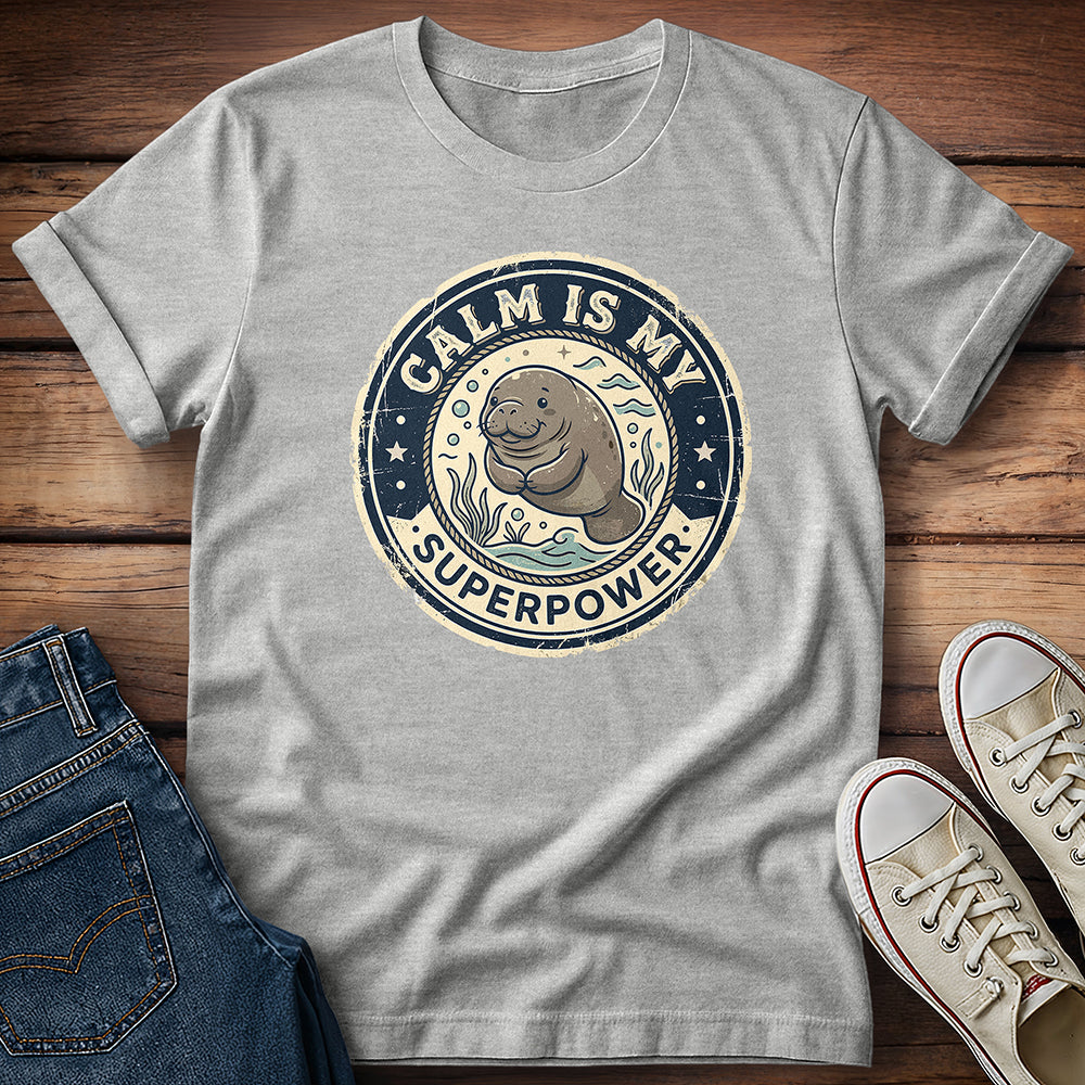 Calm Is My Superpower T-Shirt