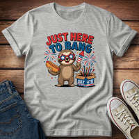Just Here To Bang T-Shirt