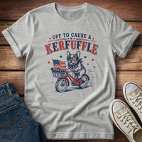 Dog...Off To Cause a Kerfuffle T-Shirt