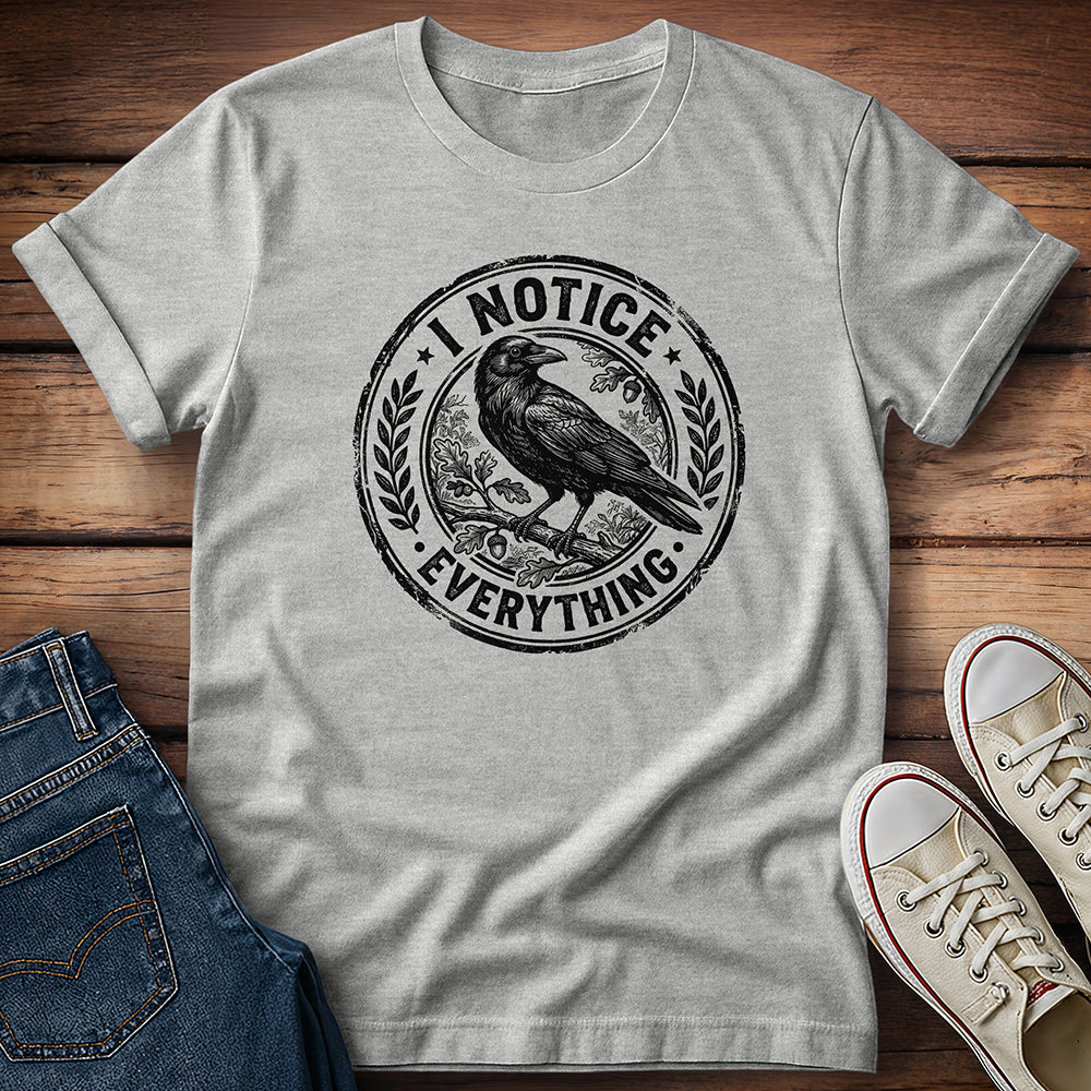 I Notice Everything T-Shirt