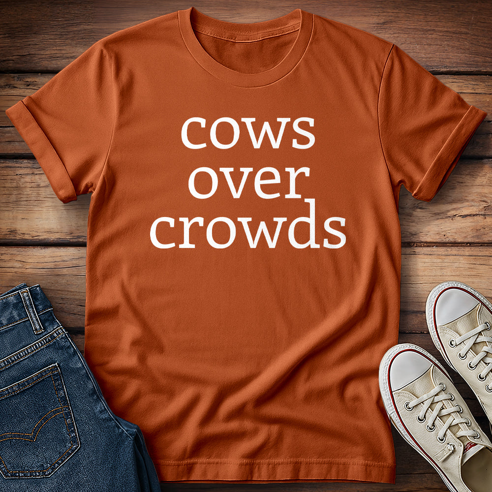 Cows Over Crowds & I Will Not Be Taking Questions T-Shirt