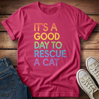 It's a Good Day to Rescue a Cat T-Shirt
