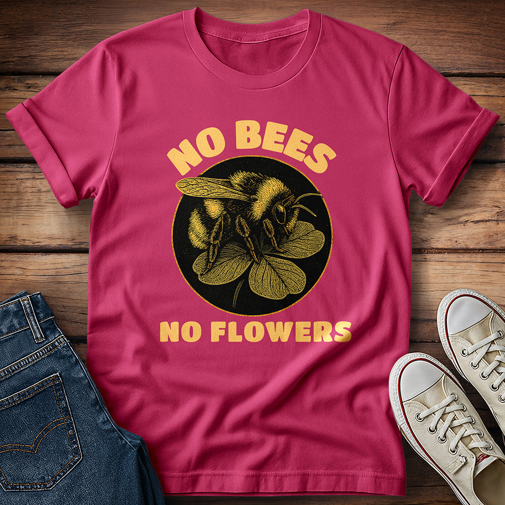 No Bees No Flowers T-Shirt
