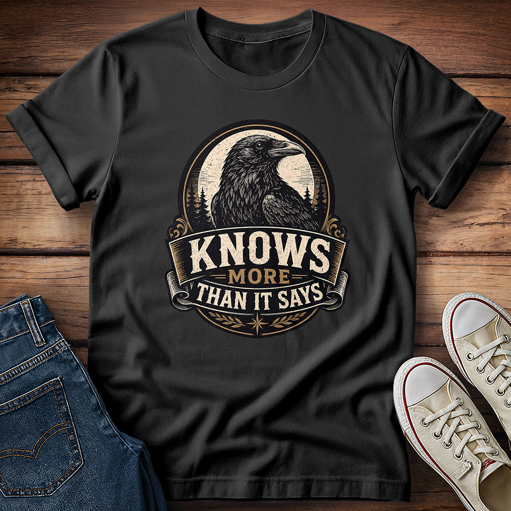Knows More Than It Says T-Shirt
