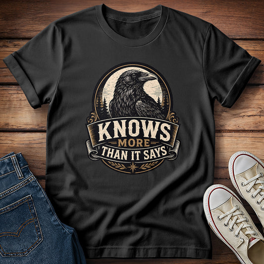 Knows More Than It Says T-Shirt