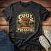 Cool Under Pressure T-Shirt
