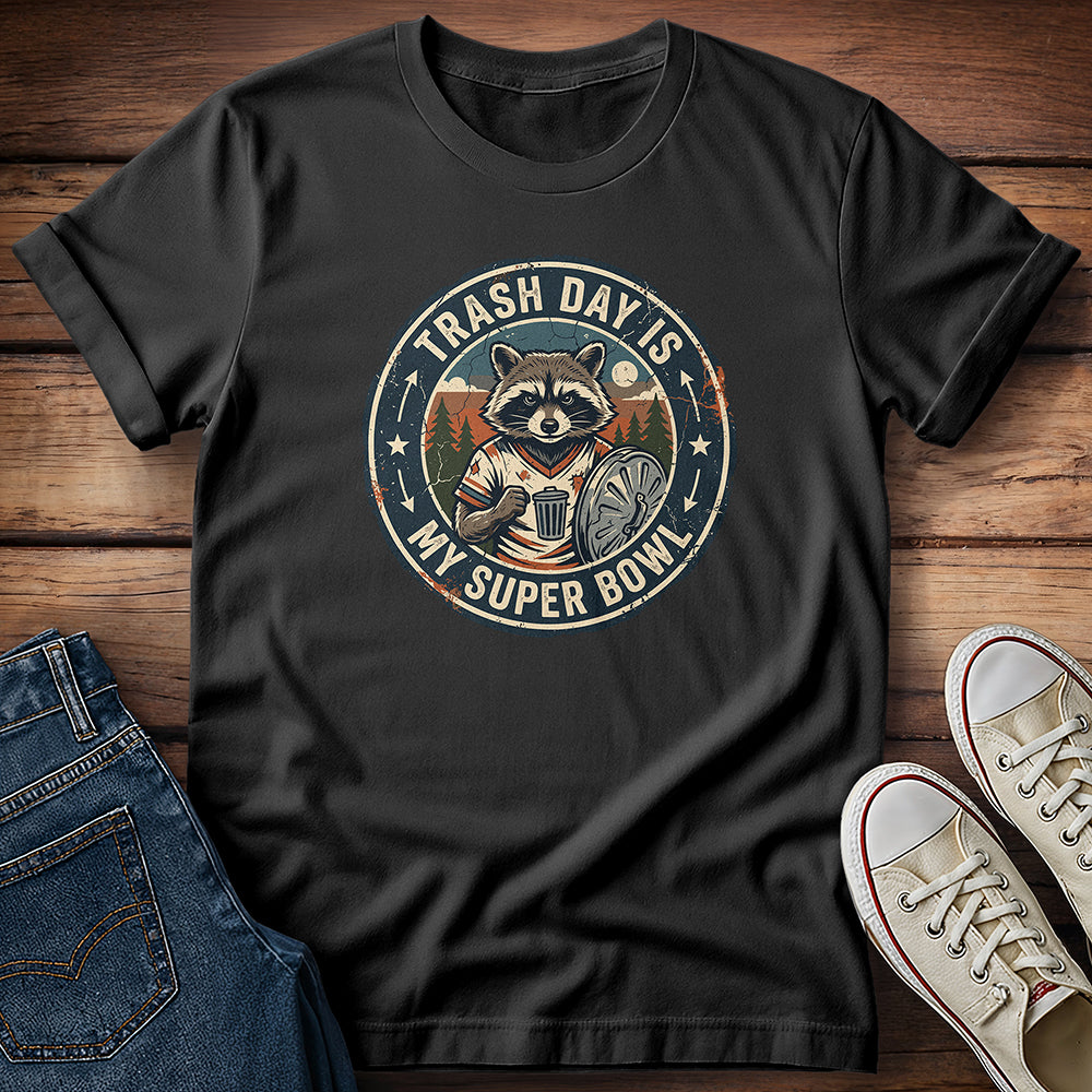 Trash Day Is My Super Bowl 3 T-Shirt