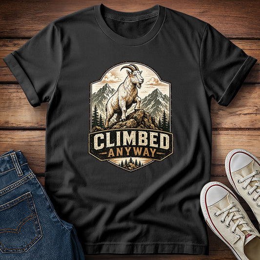 Climbed Anyway T-Shirt