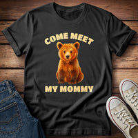 Come Meet My  Mommy T-Shirt
