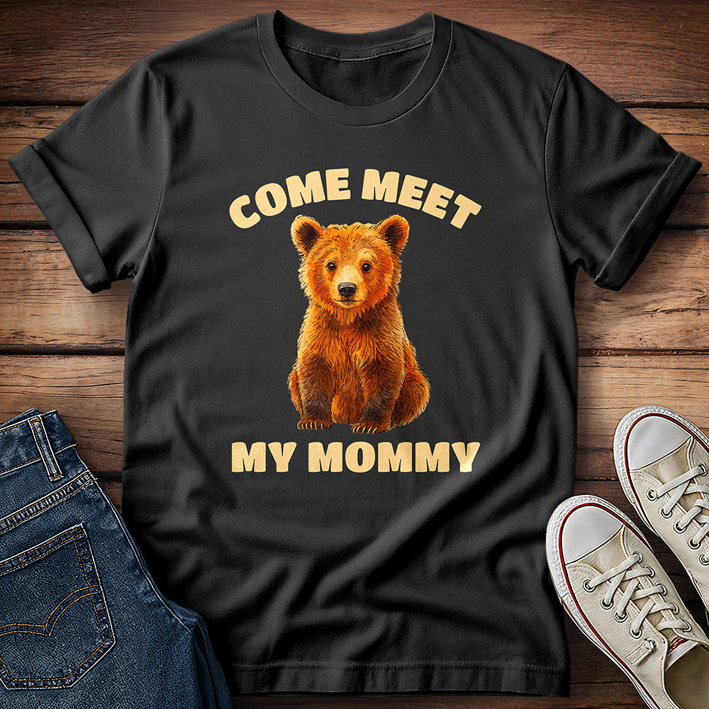 Come Meet My  Mommy T-Shirt