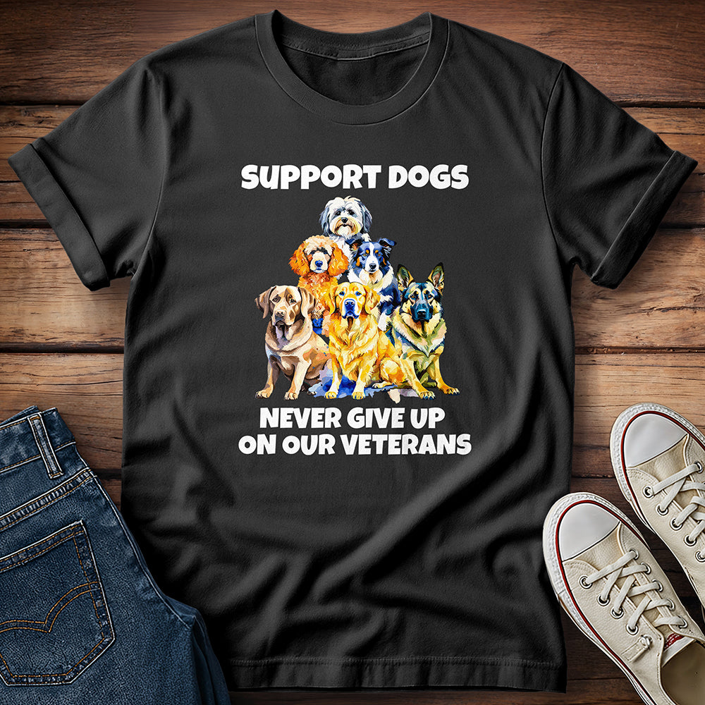 Support Dogs: Never Give Up On Our Veterans T-Shirt