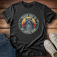 Trash Day Is My Super Bowl T-Shirt