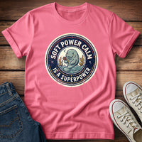 Soft Power Calm Is a Superpower T-Shirt