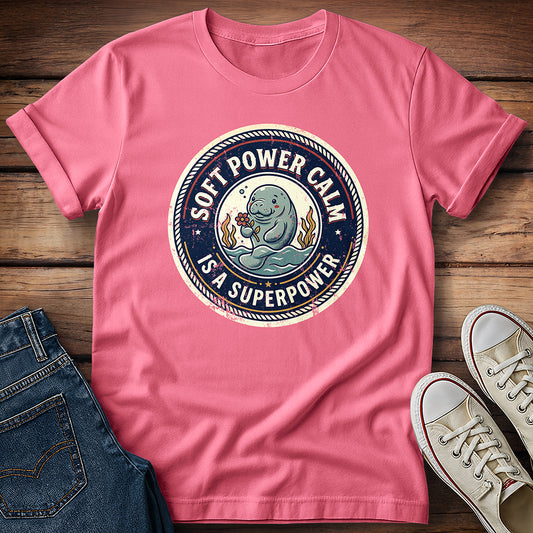 Soft Power Calm Is a Superpower T-Shirt