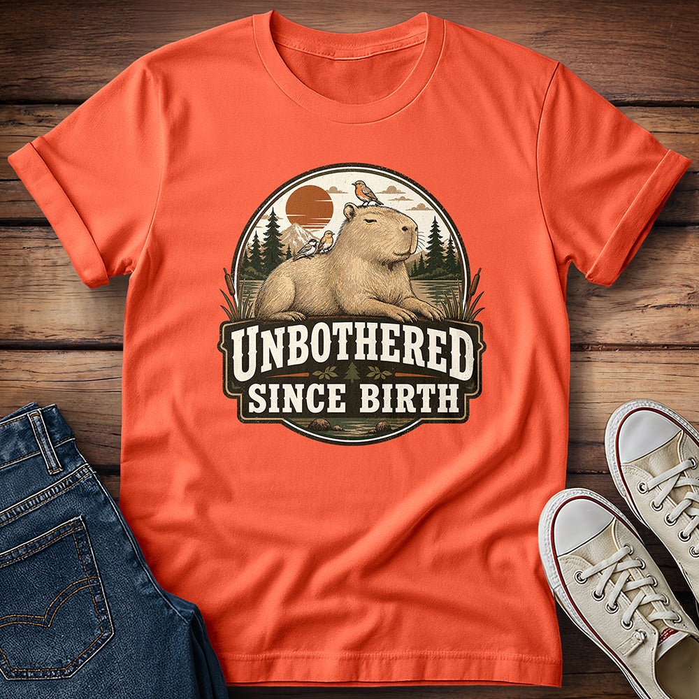 Unbothered Since Birth T-Shirt