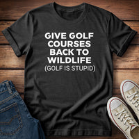 Giving Golf Courses Back To Wildlife T-Shirt