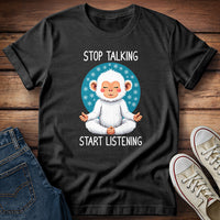 Meditating Snow Monkey -  Stop Talking Start Listening T-Shirt