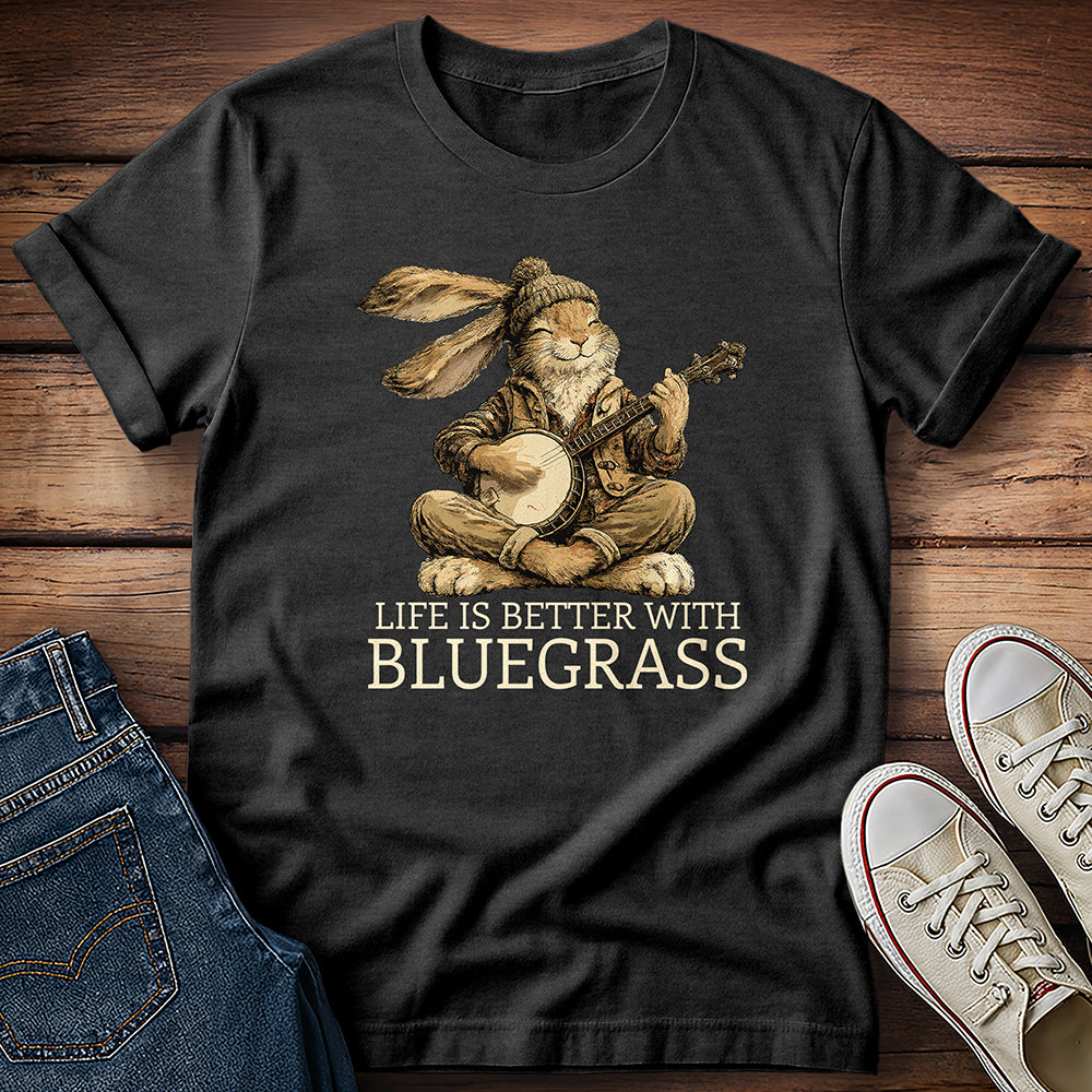 Life Is Better With Bluegrass T-Shirt