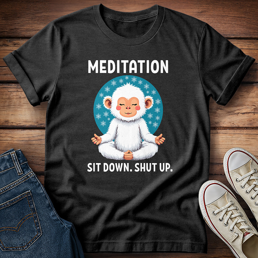Meditation Snow Monkey Sit Down Shut Up T-Shirt