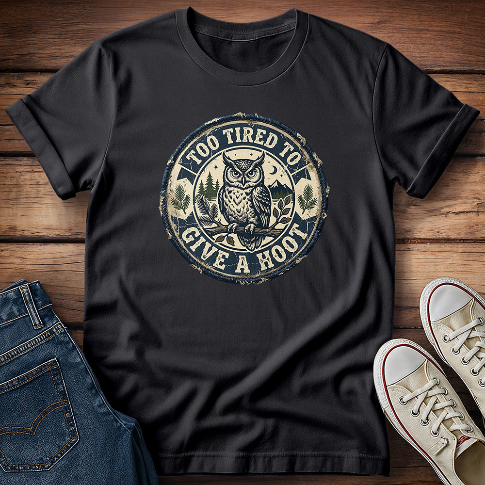 Too Tired To Give a Hoot 2 T-Shirt