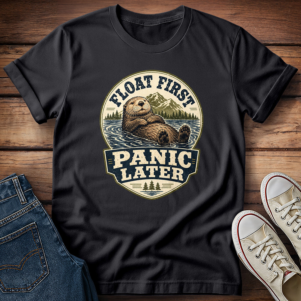 Float First, Panic Later T-Shirt