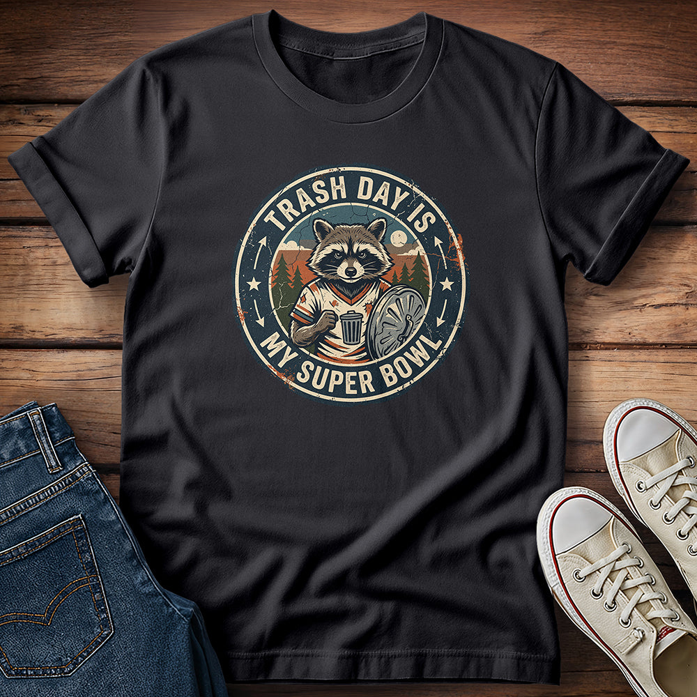 Trash Day Is My Super Bowl 3 T-Shirt