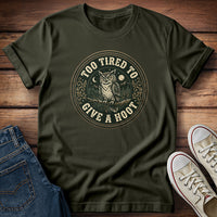 Too Tired To Give a Hoot T-Shirt