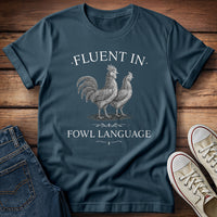 Fluent in Fowl Language T-Shirt