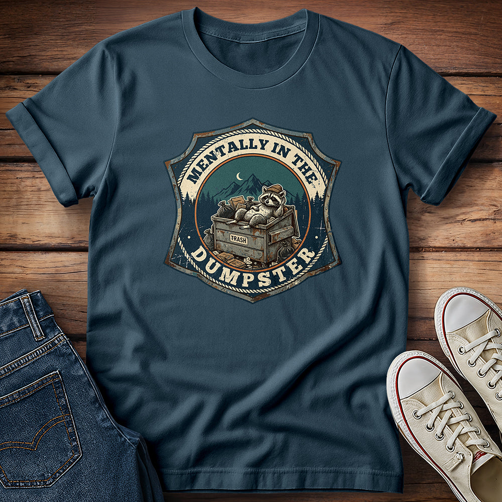 Mentally In The Dumpster 2 T-Shirt