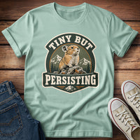 Tiny But Persisting T-Shirt
