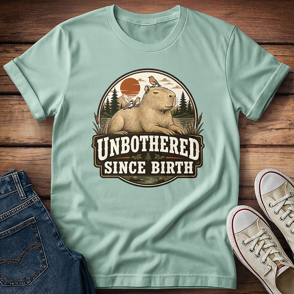 Unbothered Since Birth T-Shirt