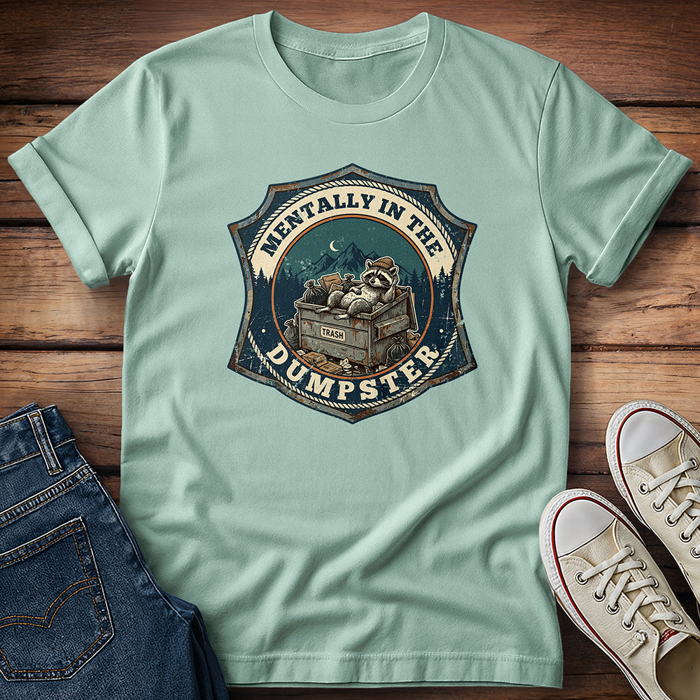 Mentally In The Dumpster 2 T-Shirt