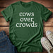 Cows Over Crowds & I Will Not Be Taking Questions T-Shirt