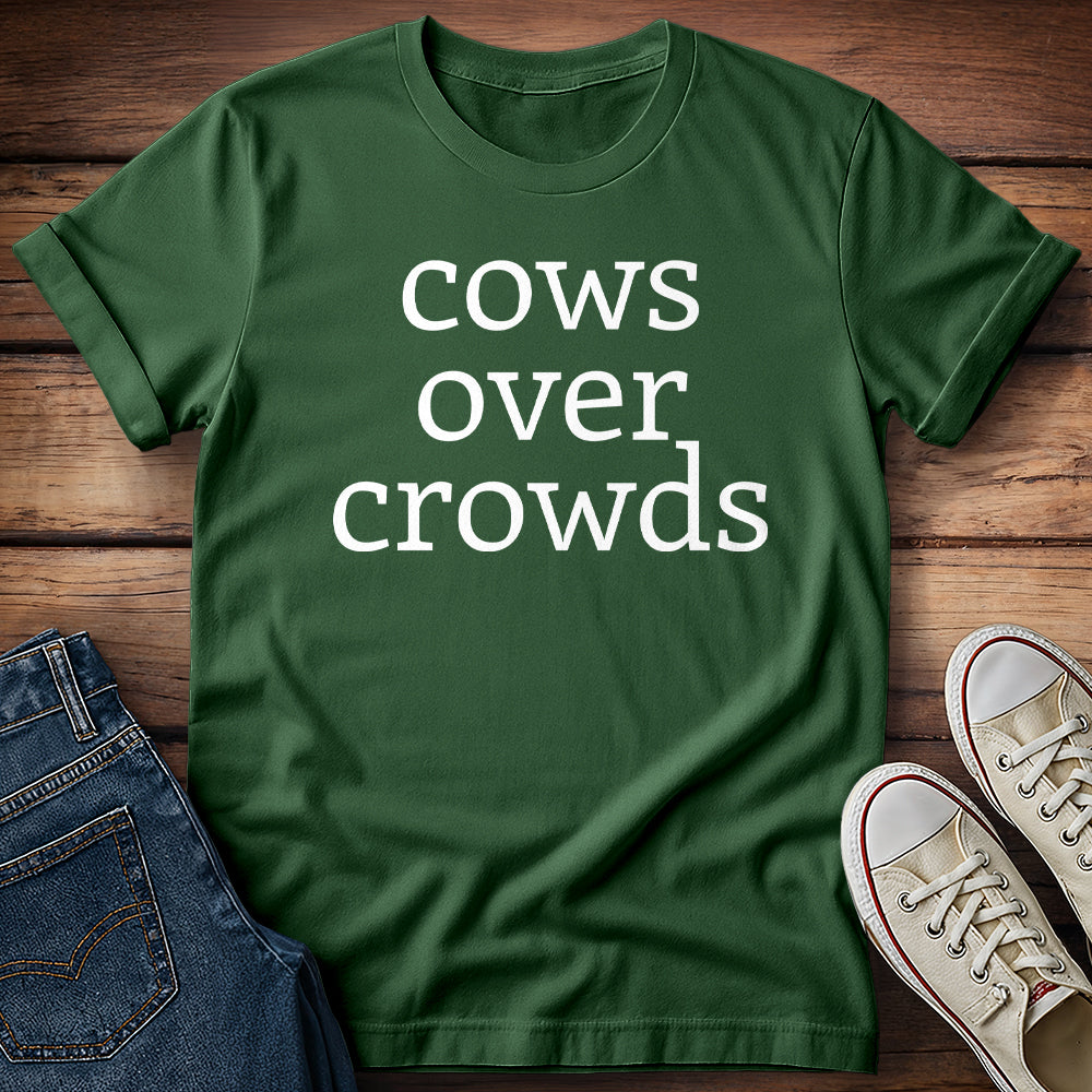 Cows Over Crowds & I Will Not Be Taking Questions T-Shirt