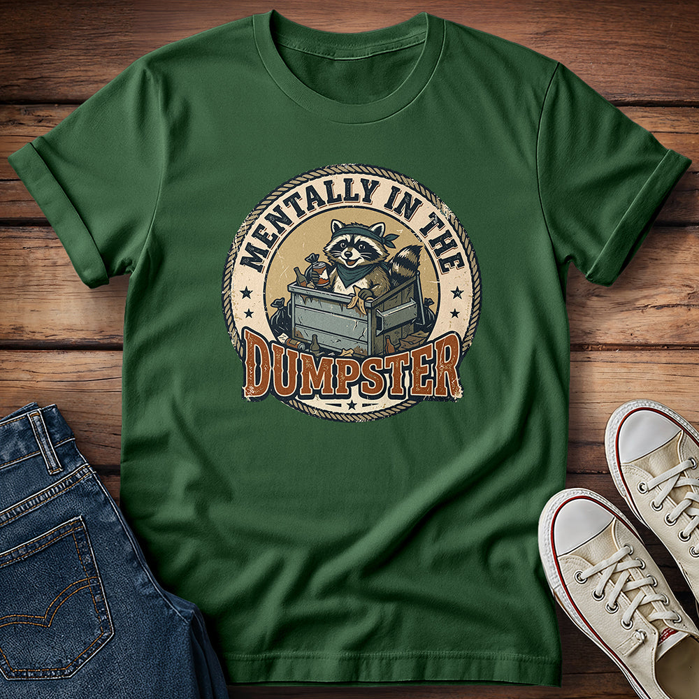 Mentally In The Dumpster T-Shirt