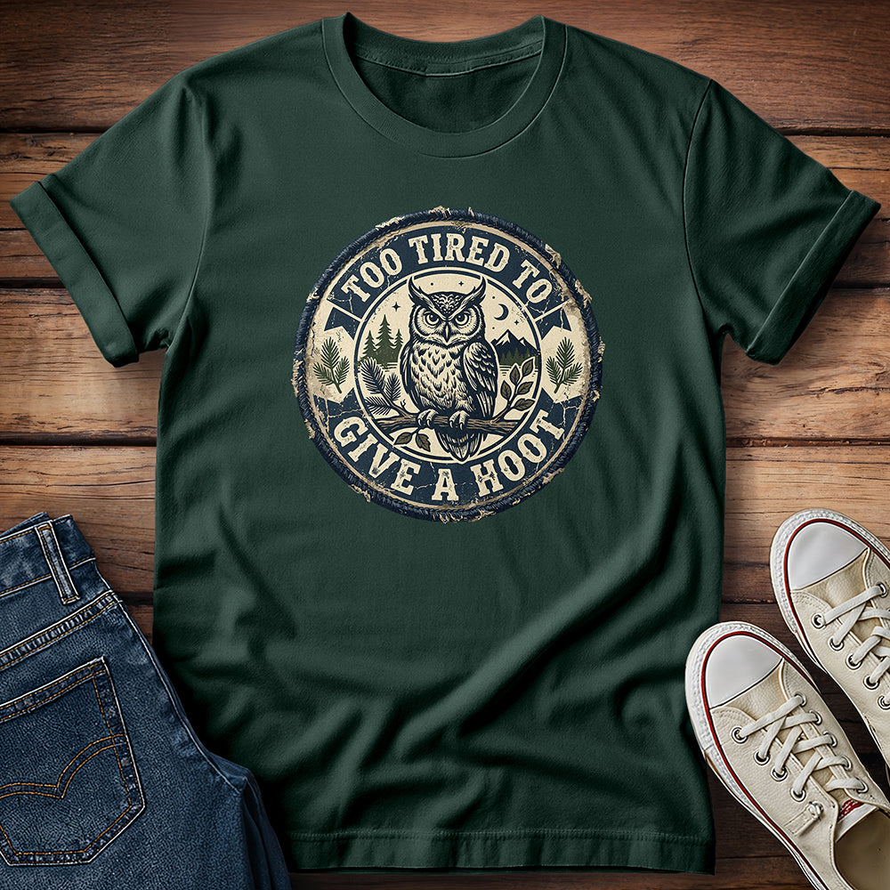 Too Tired To Give a Hoot 2 T-Shirt