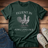 Fluent in Fowl Language T-Shirt
