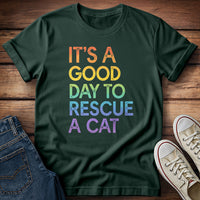 It's a Good Day to Rescue a Cat T-Shirt