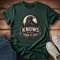 Knows More Than It Says T-Shirt