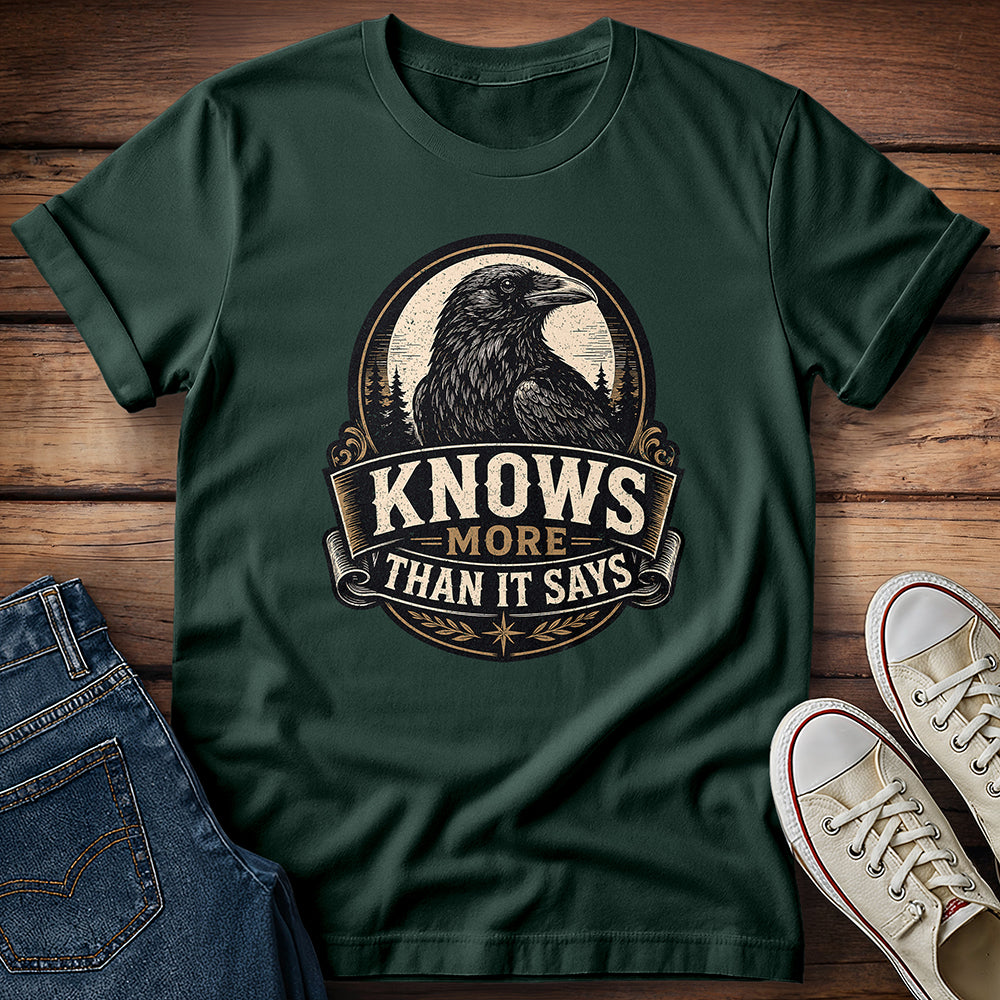 Knows More Than It Says T-Shirt