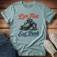 Live Fast, Eat Trash T-Shirt