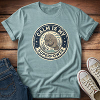 Calm Is My Superpower T-Shirt