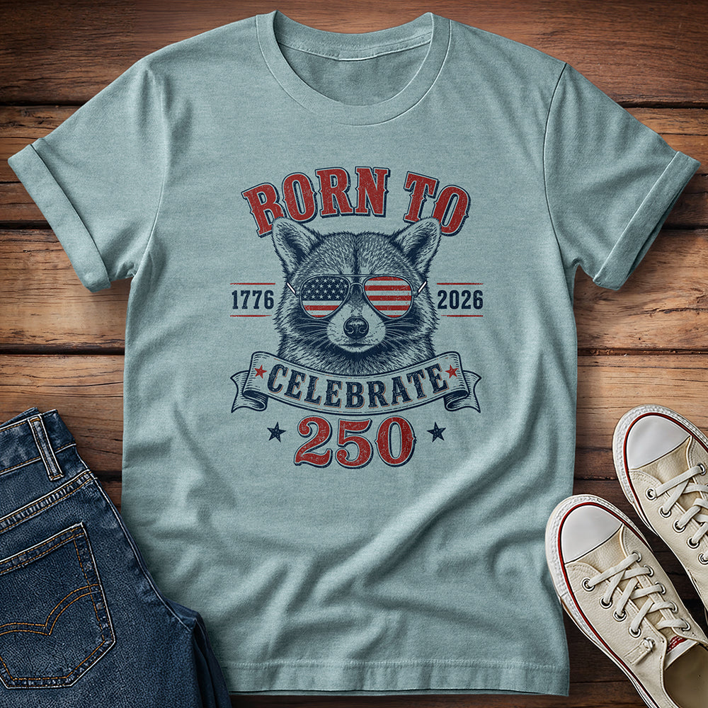 Born to Celebrate 250th T-Shirt