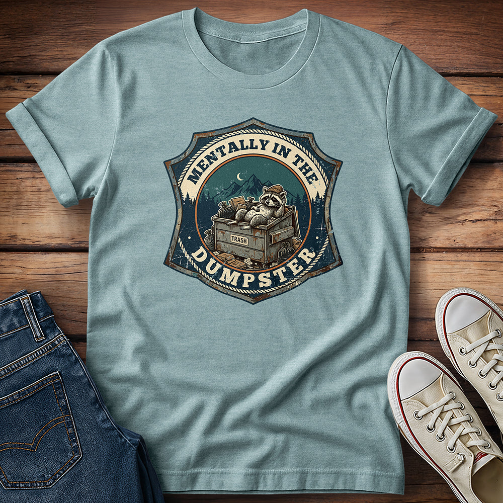 Mentally In The Dumpster 2 T-Shirt