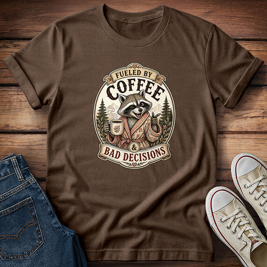 Fueled By Coffee & Bad Decisions T-Shirt