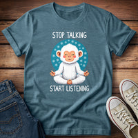 Meditating Snow Monkey -  Stop Talking Start Listening T-Shirt
