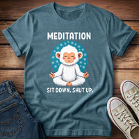 Meditation Snow Monkey Sit Down Shut Up T-Shirt